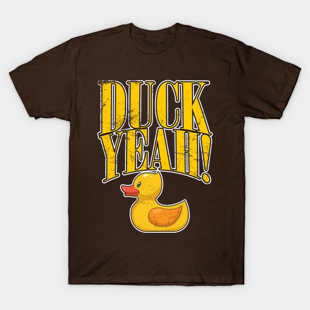 Duck Yeah! T-Shirt by WhatProductionsBobcaygeon